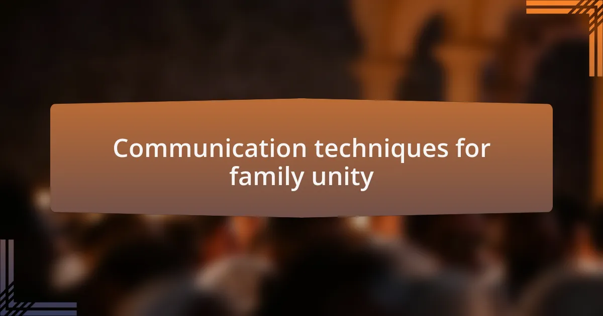 Communication techniques for family unity