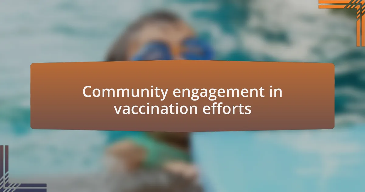 Community engagement in vaccination efforts