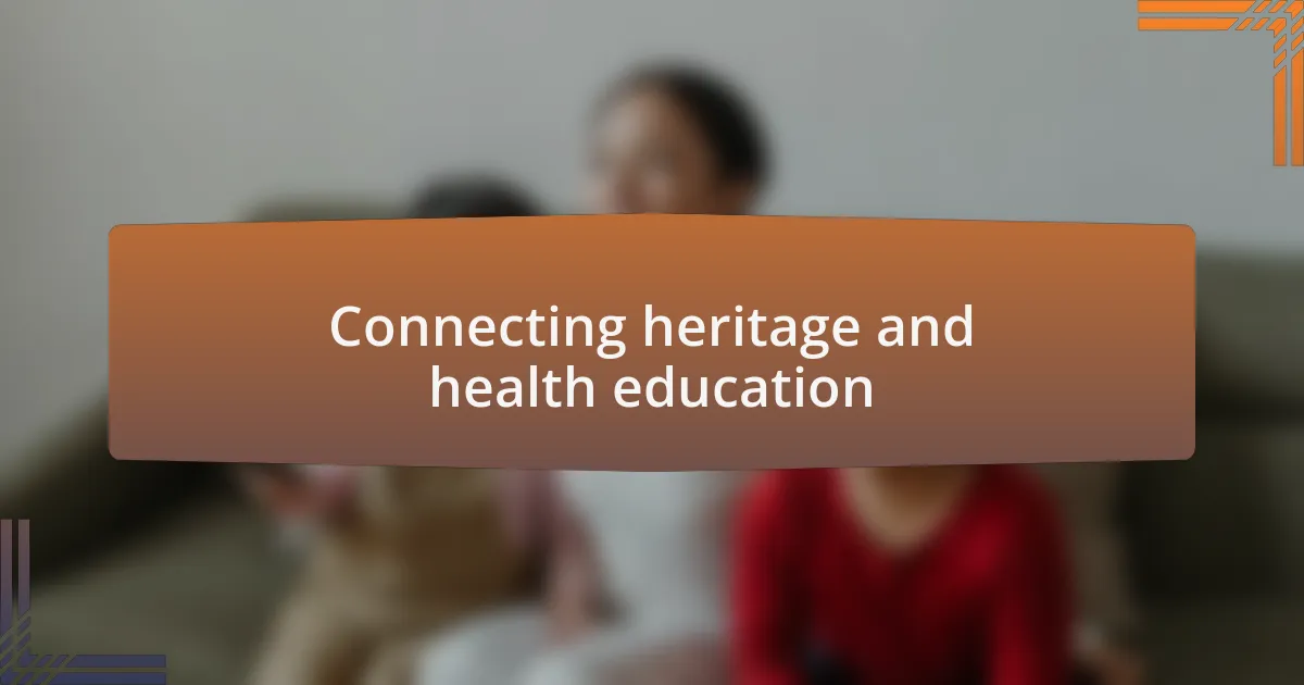 Connecting heritage and health education