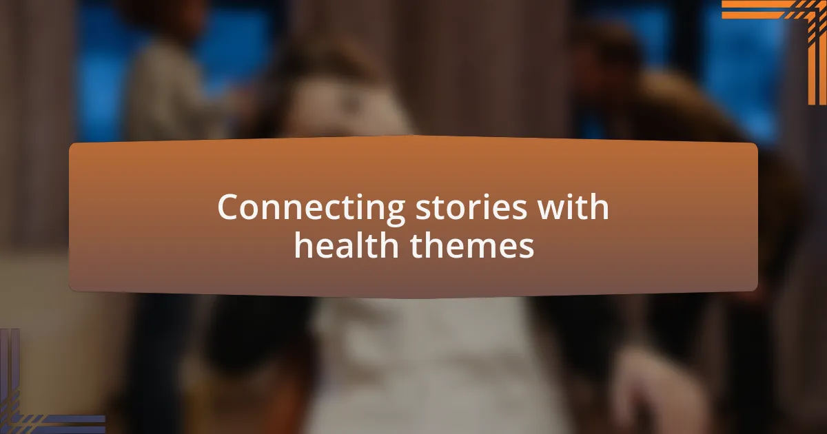 Connecting stories with health themes