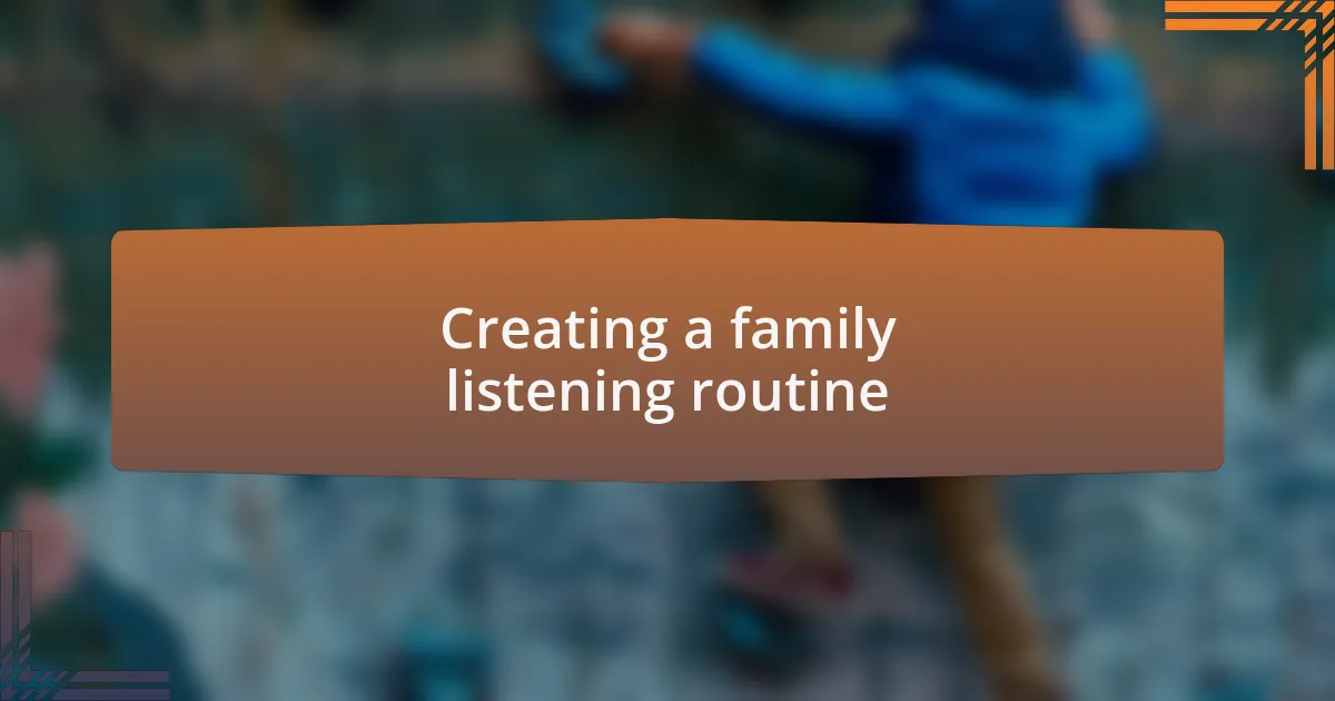 Creating a family listening routine
