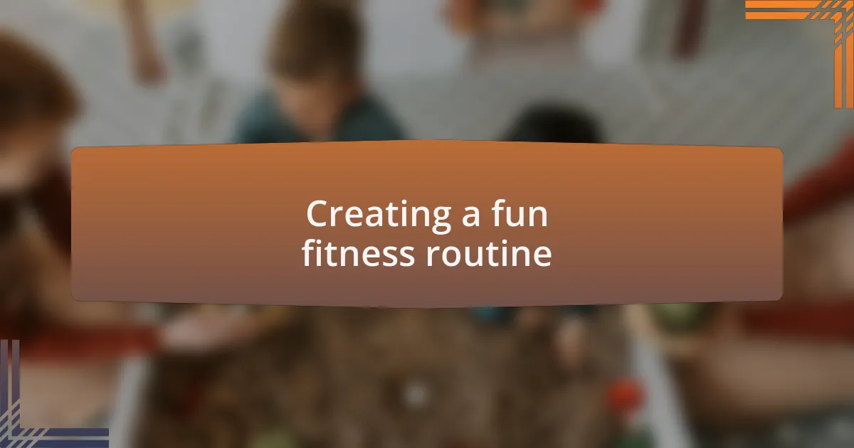 Creating a fun fitness routine