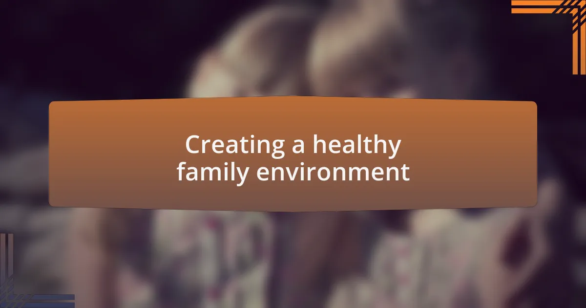 Creating a healthy family environment