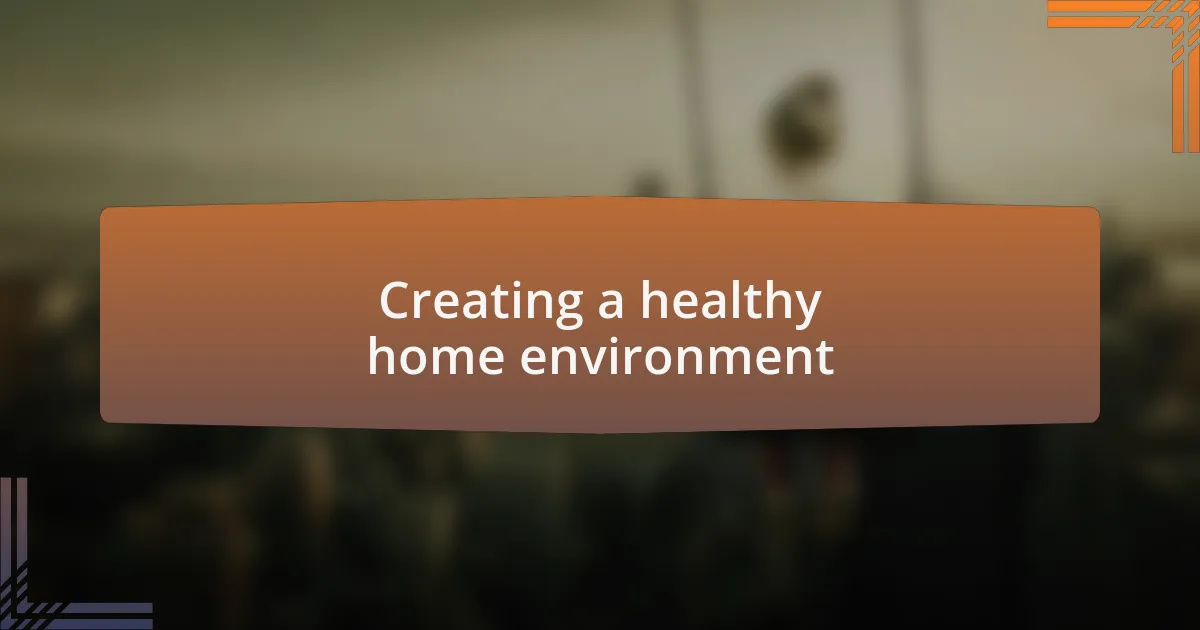 Creating a healthy home environment