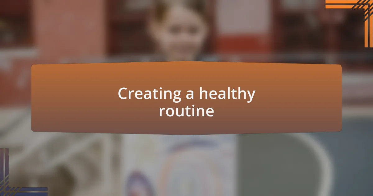 Creating a healthy routine