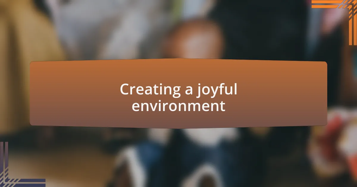 Creating a joyful environment
