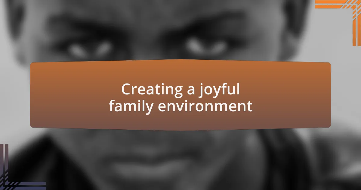 Creating a joyful family environment