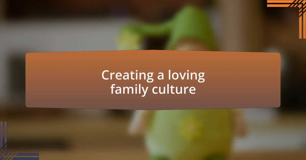 Creating a loving family culture