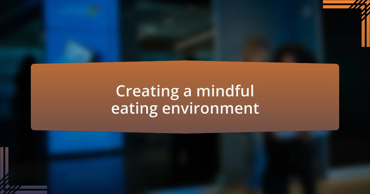 Creating a mindful eating environment
