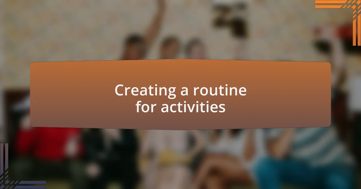 Creating a routine for activities