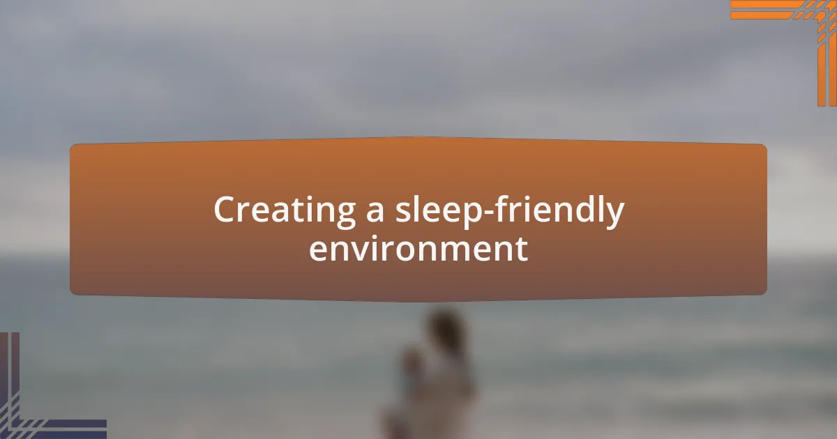 Creating a sleep-friendly environment
