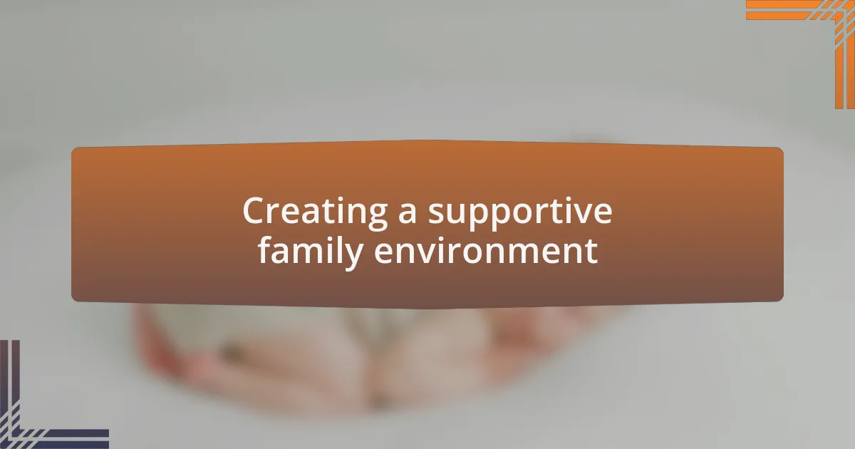 Creating a supportive family environment