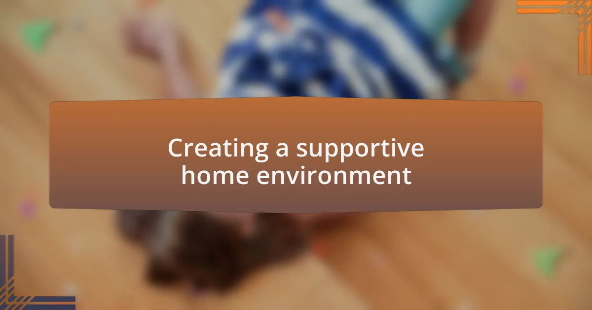 Creating a supportive home environment