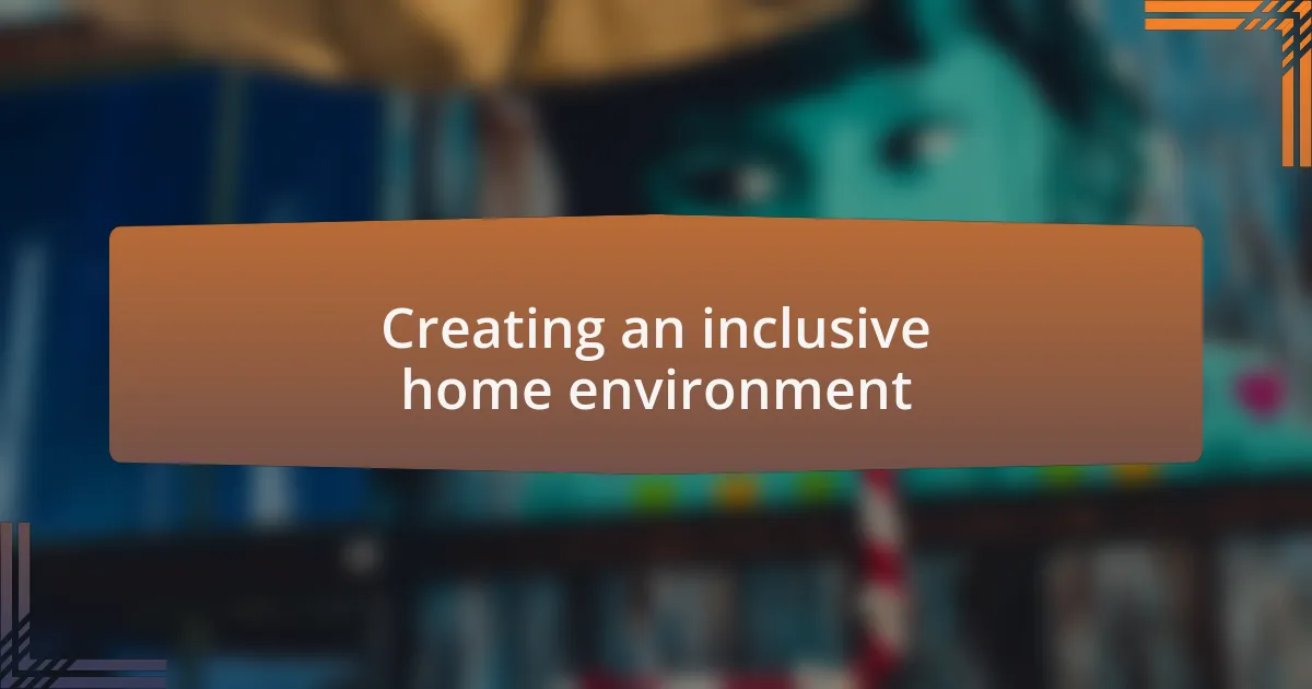 Creating an inclusive home environment