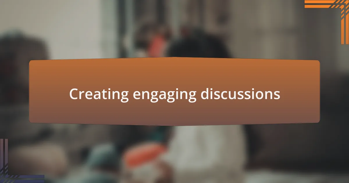 Creating engaging discussions