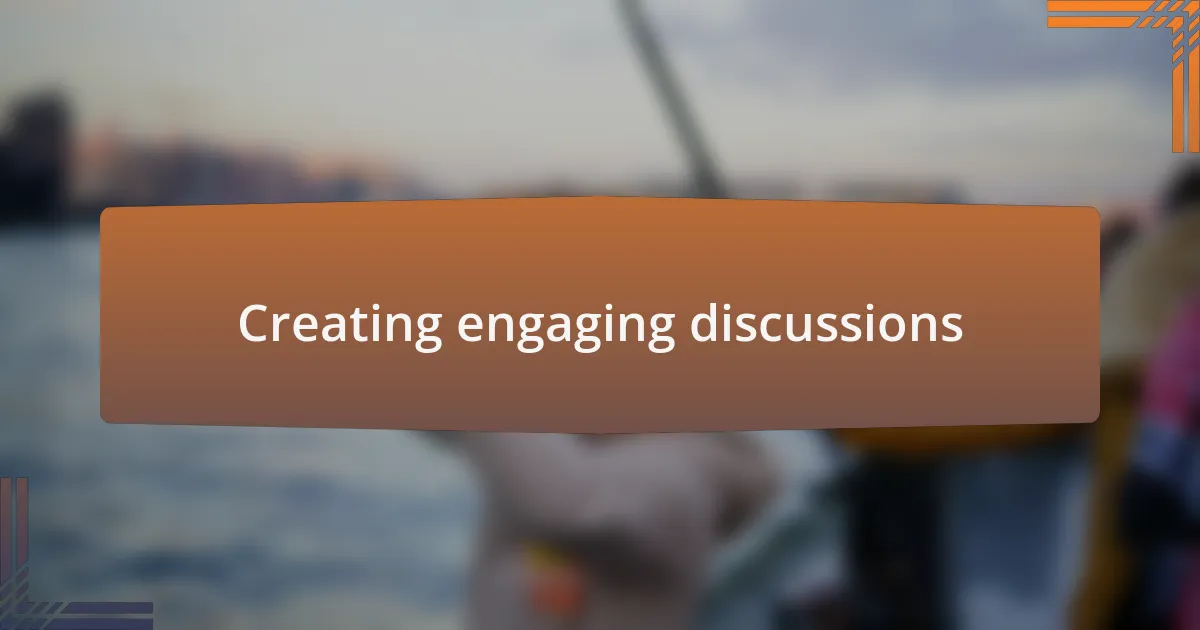 Creating engaging discussions