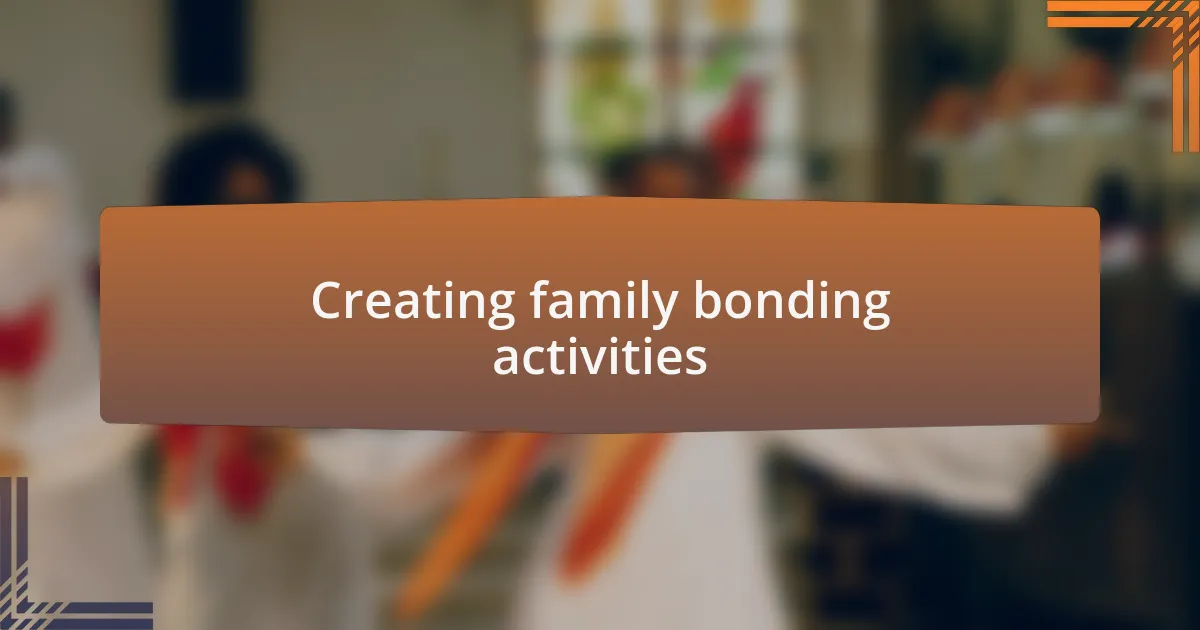 Creating family bonding activities