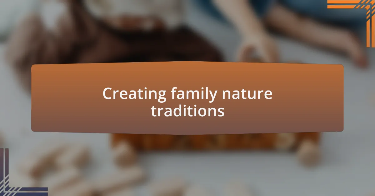 Creating family nature traditions