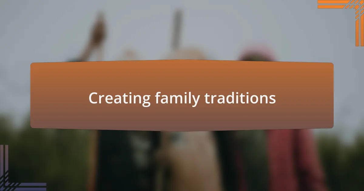 Creating family traditions