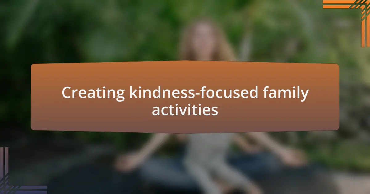 Creating kindness-focused family activities