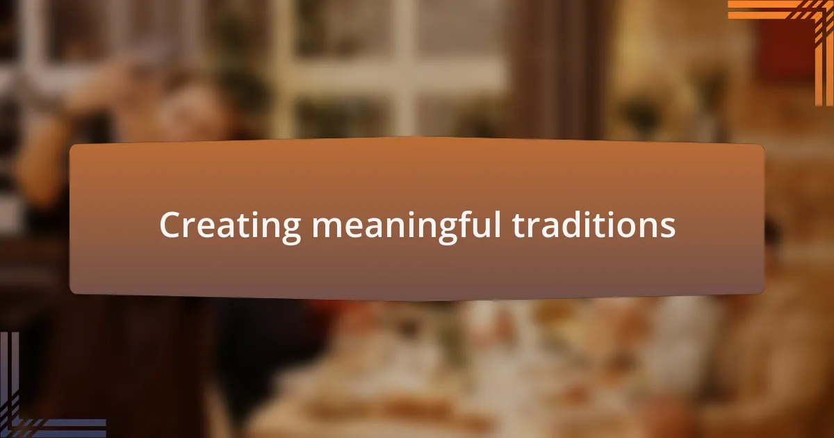 Creating meaningful traditions