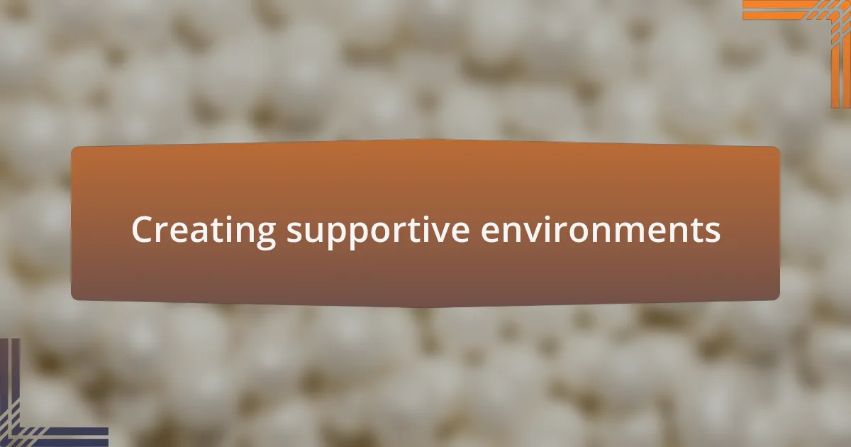 Creating supportive environments