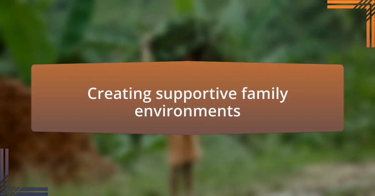Creating supportive family environments