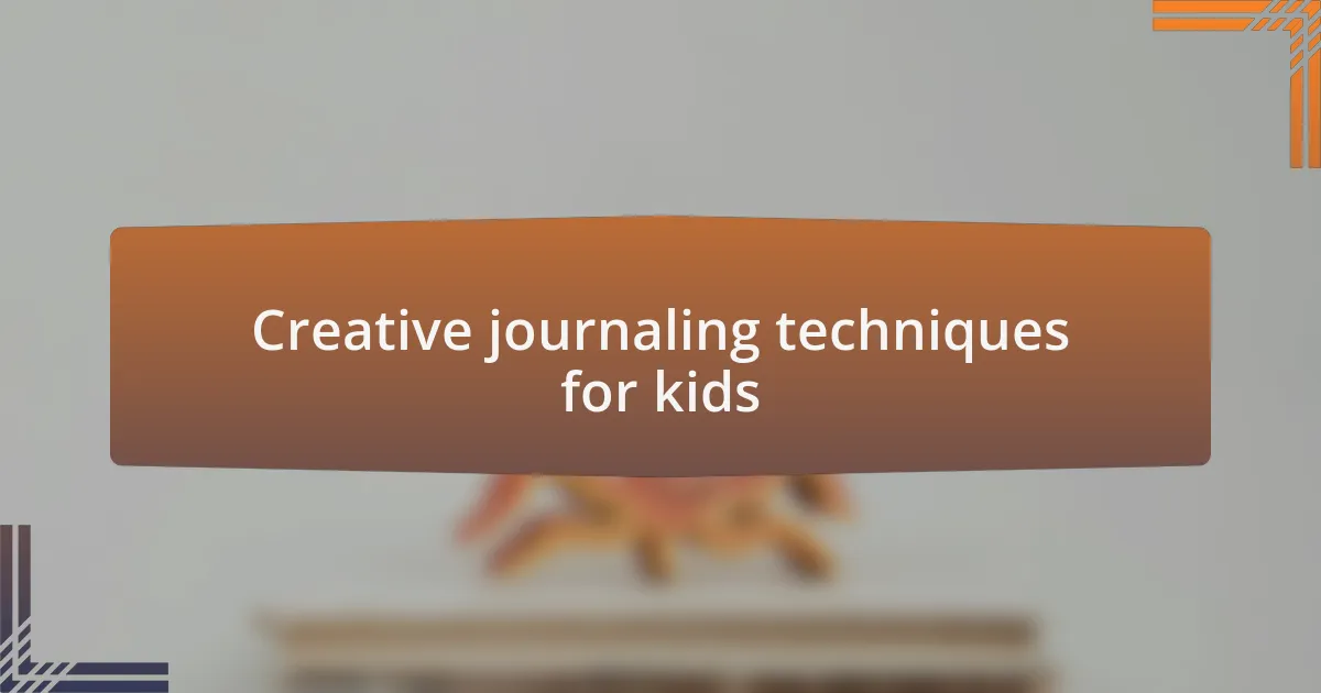 Creative journaling techniques for kids