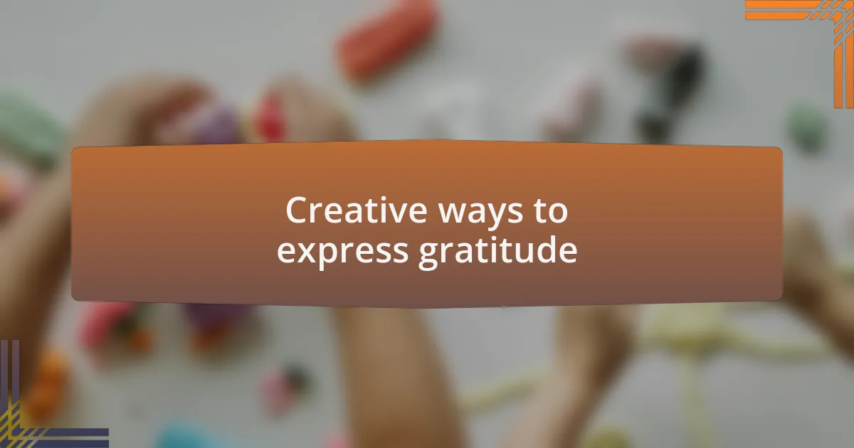 Creative ways to express gratitude