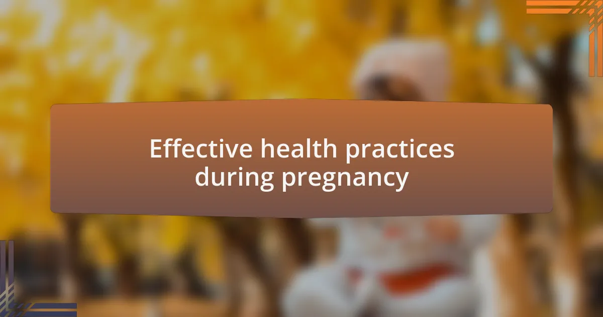 Effective health practices during pregnancy
