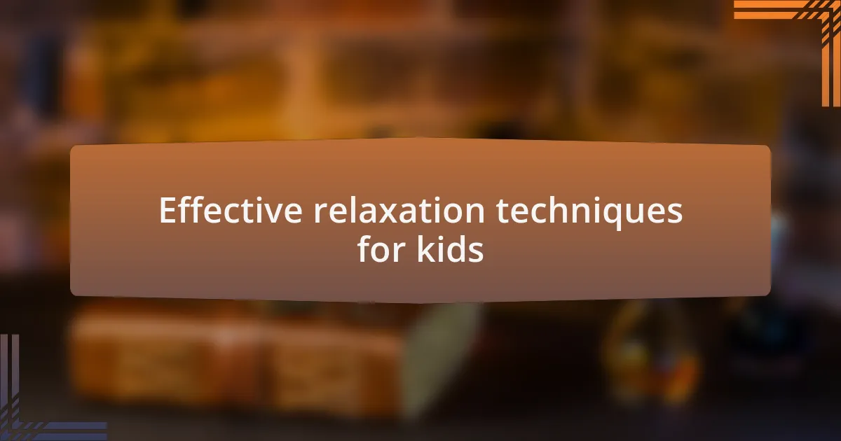 Effective relaxation techniques for kids