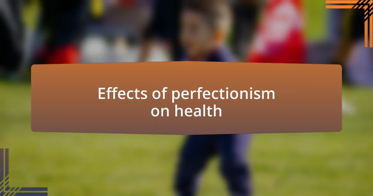 Effects of perfectionism on health