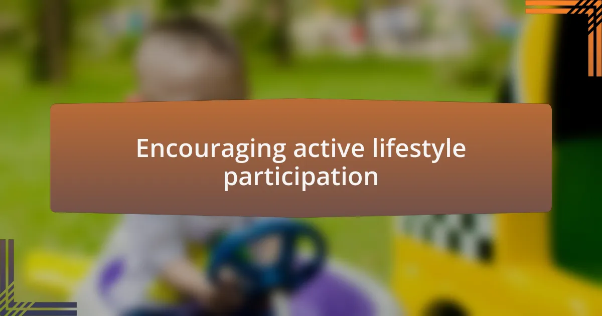 Encouraging active lifestyle participation