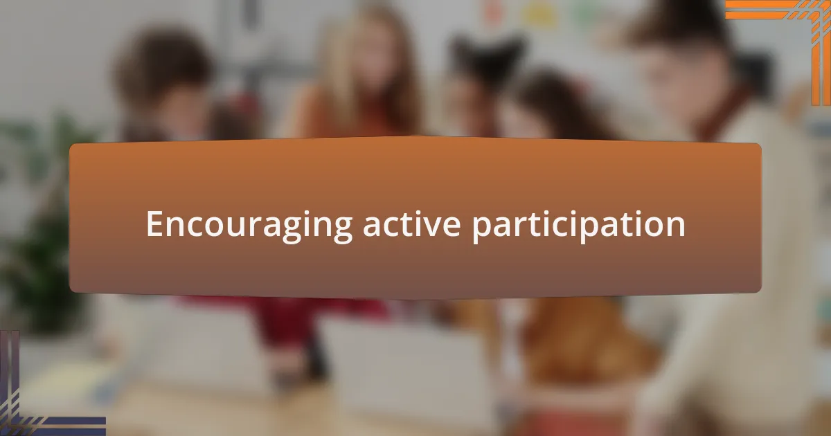 Encouraging active participation