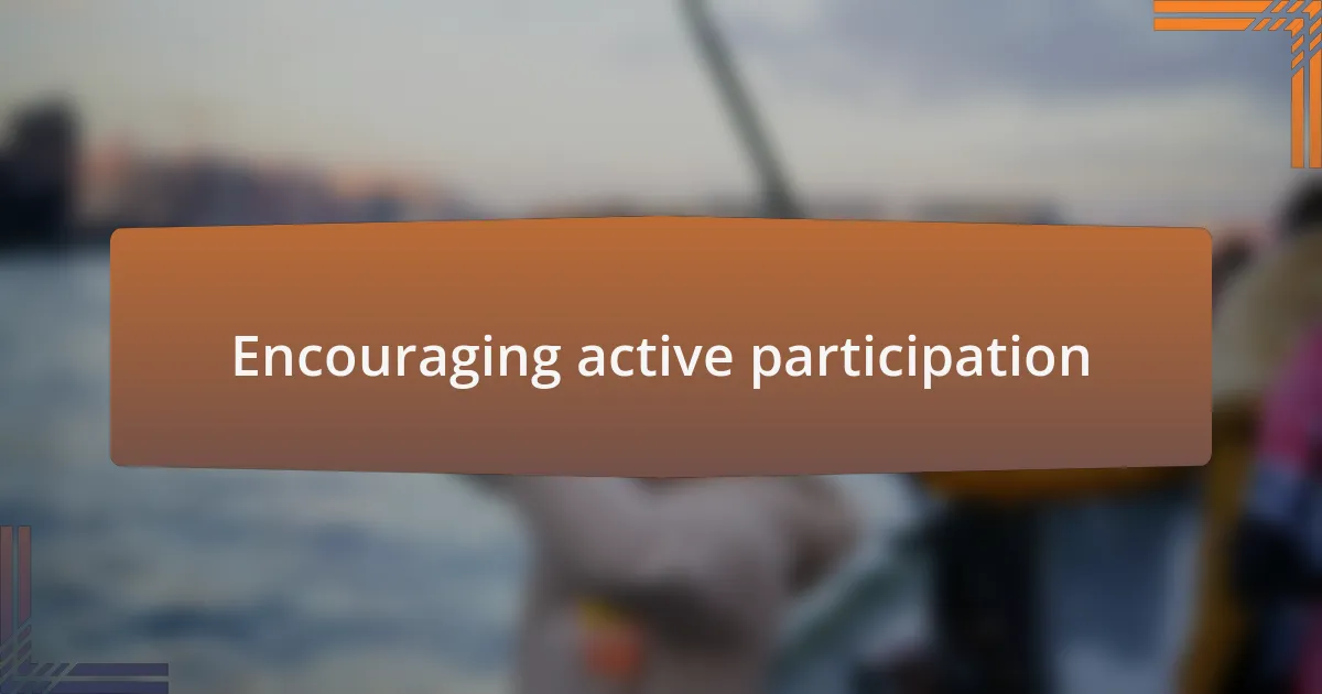 Encouraging active participation