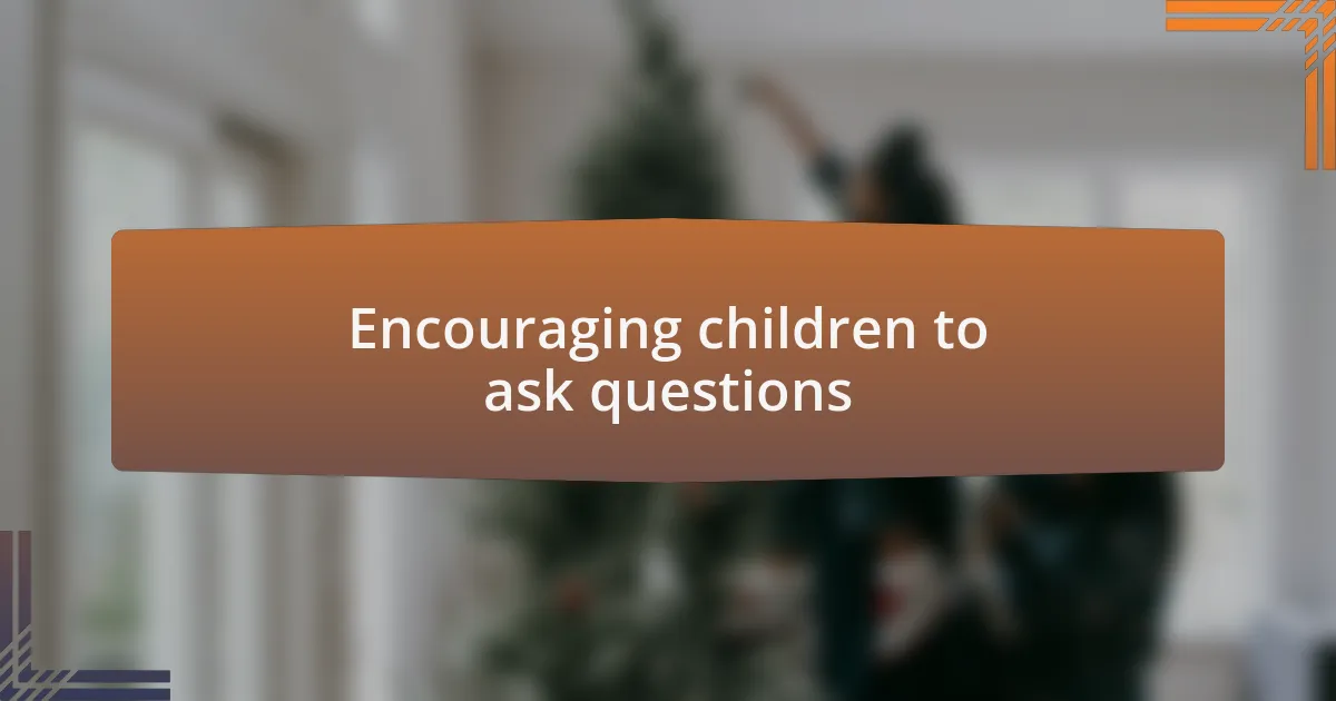 Encouraging children to ask questions