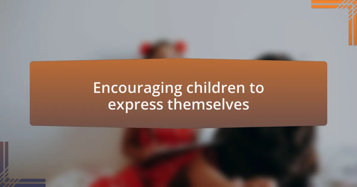 Encouraging children to express themselves