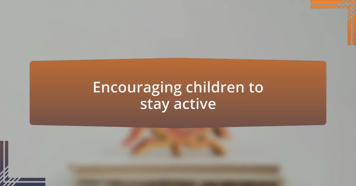 Encouraging children to stay active