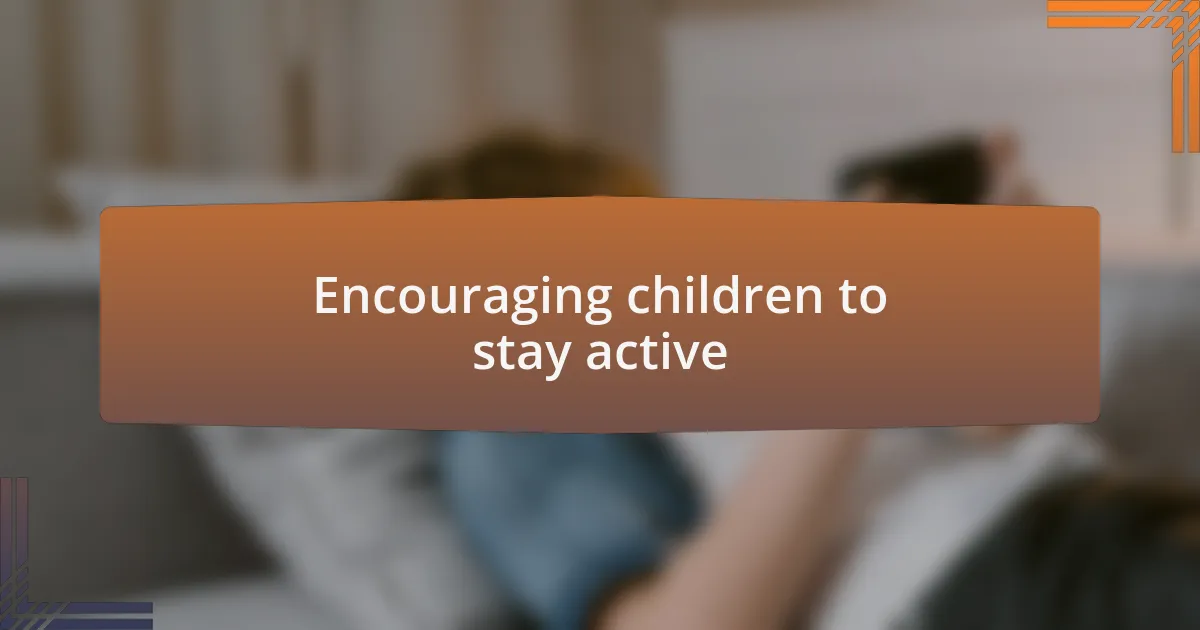 Encouraging children to stay active