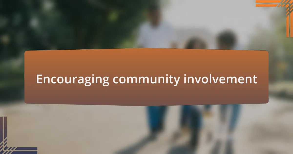 Encouraging community involvement