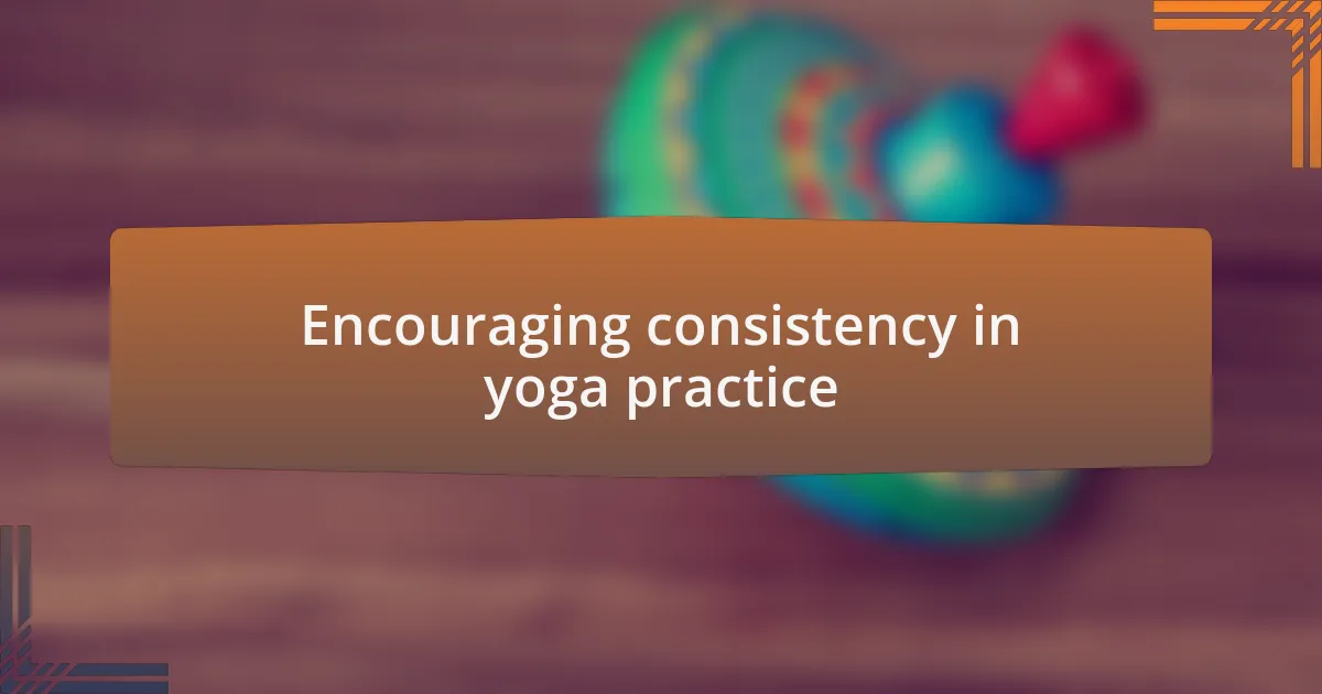 Encouraging consistency in yoga practice