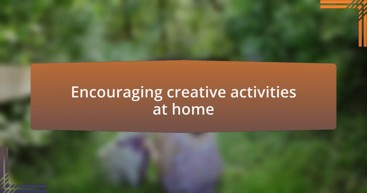 Encouraging creative activities at home