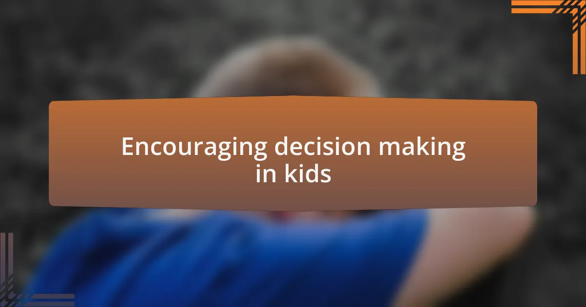 Encouraging decision making in kids