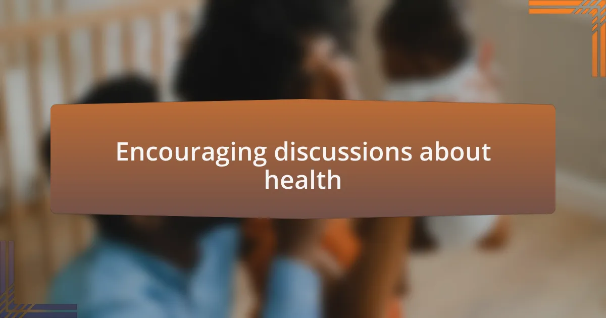 Encouraging discussions about health