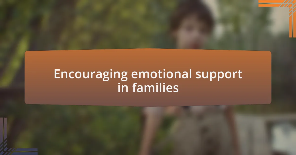 Encouraging emotional support in families