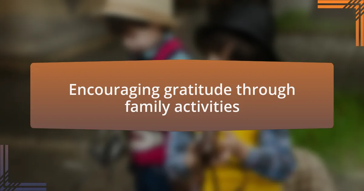 Encouraging gratitude through family activities