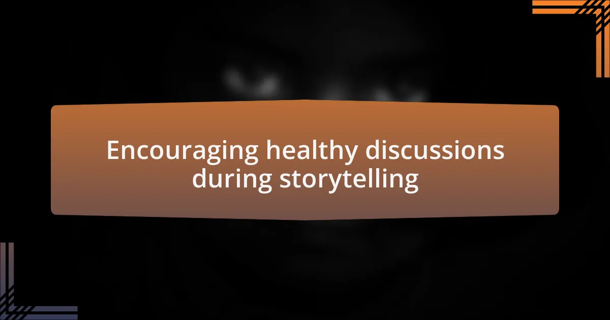 Encouraging healthy discussions during storytelling
