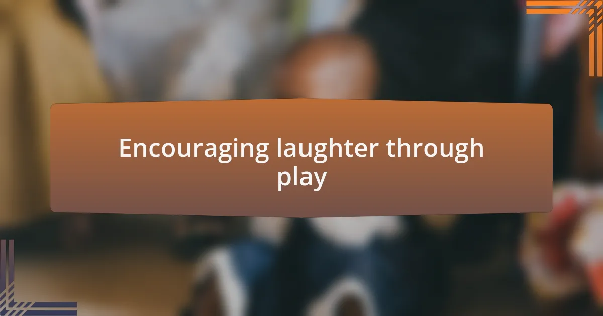 Encouraging laughter through play