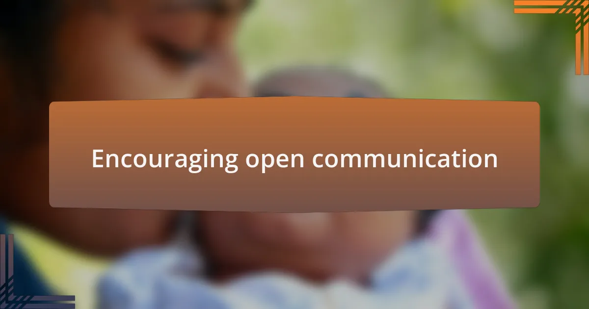 Encouraging open communication