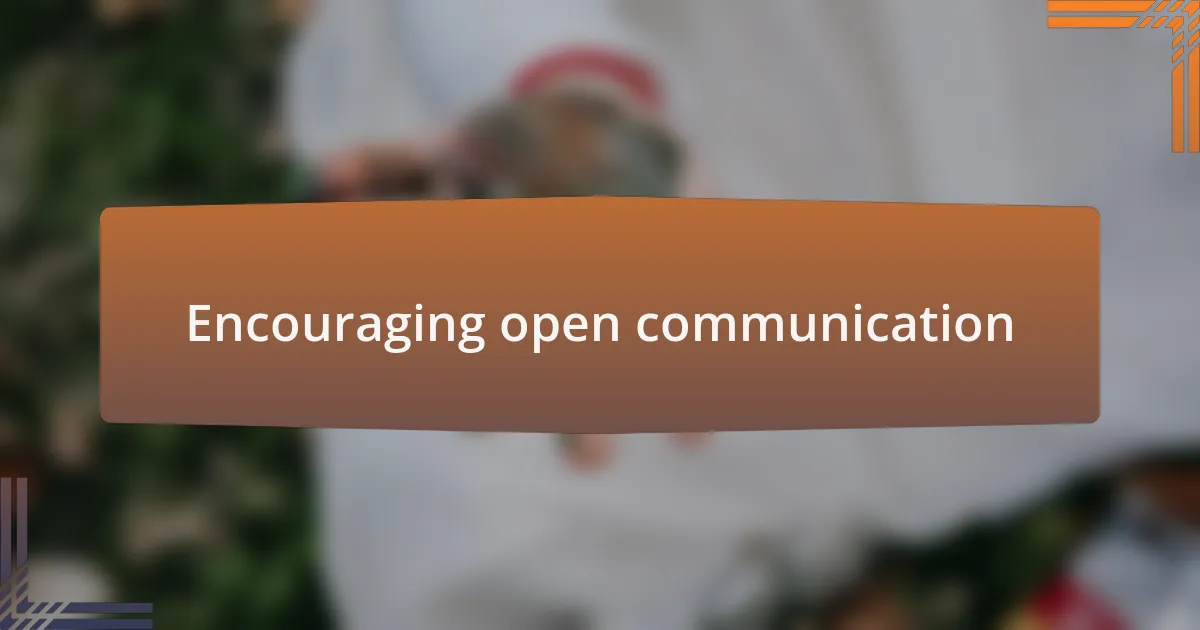 Encouraging open communication